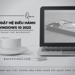 Cài đặt Windows 10 bản 2023 chính chủ từ Microsoft – Hướng dẫn chi tiết