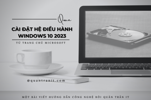 Cài đặt Windows 10 bản 2023 chính chủ từ Microsoft – Hướng dẫn chi tiết
